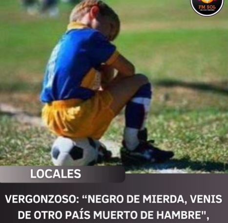 CÓRDOBA, FUTBOL INFANTIL, TRISTÍSIMA AGRESIÓN entre niños de 10 y 11 años: «Negro de mierda, venís de otro país muerto de hambre».